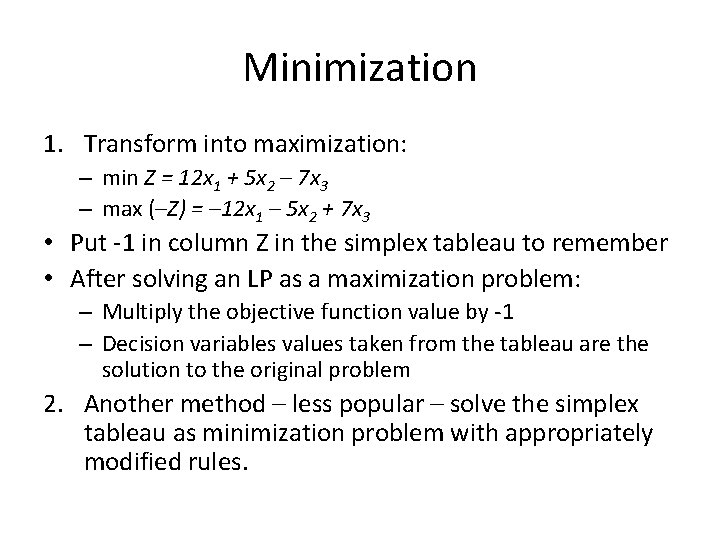 Minimization 1. Transform into maximization: – min Z = 12 x 1 + 5