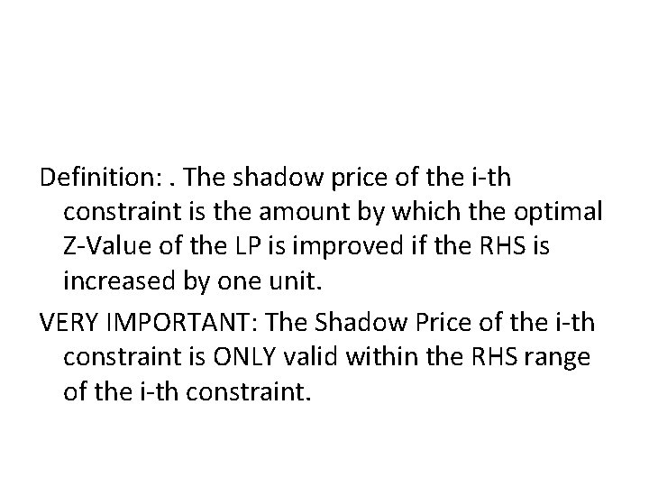 Definition: . The shadow price of the i-th constraint is the amount by which