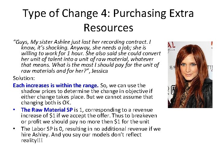 Type of Change 4: Purchasing Extra Resources “Guys, My sister Ashlee just lost her