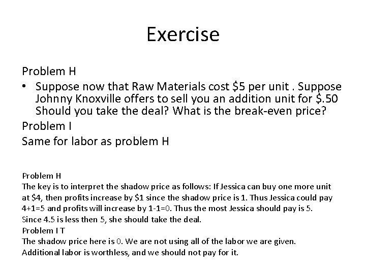 Exercise Problem H • Suppose now that Raw Materials cost $5 per unit. Suppose
