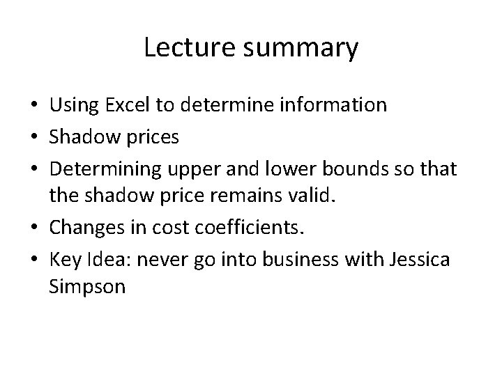 Lecture summary • Using Excel to determine information • Shadow prices • Determining upper