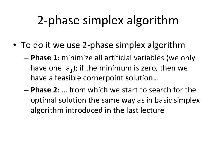 2 -phase simplex algorithm • To do it we use 2 -phase simplex algorithm