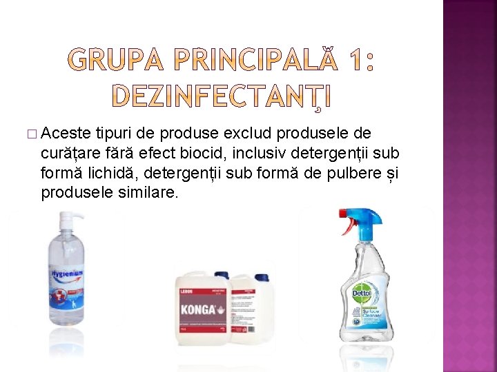 � Aceste tipuri de produse exclud produsele de curățare fără efect biocid, inclusiv detergenții