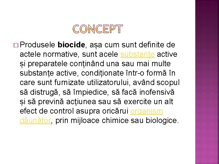 � Produsele biocide, așa cum sunt definite de actele normative, sunt acele substanțe active