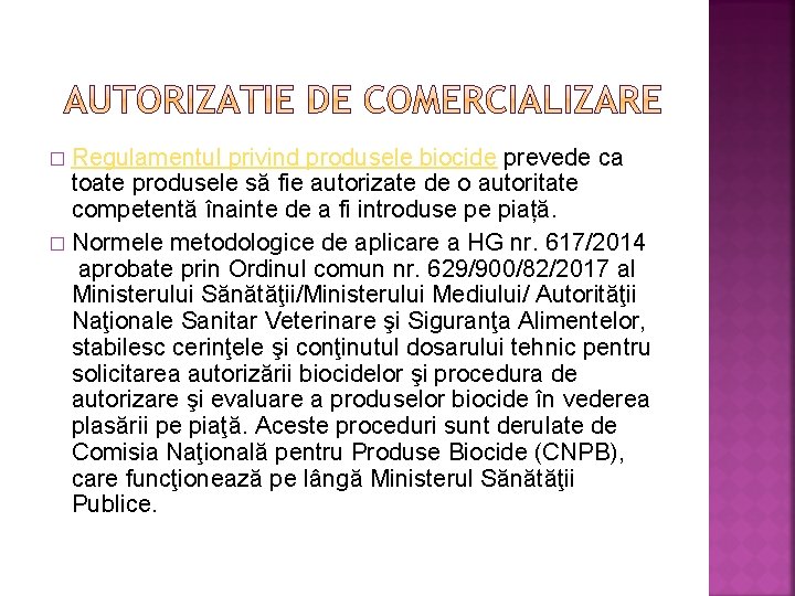 Regulamentul privind produsele biocide prevede ca toate produsele să fie autorizate de o autoritate