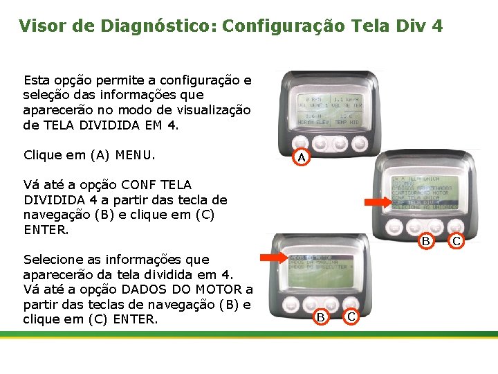 Visor de Diagnóstico: Configuração Tela Div 4 Esta opção permite a configuração e seleção