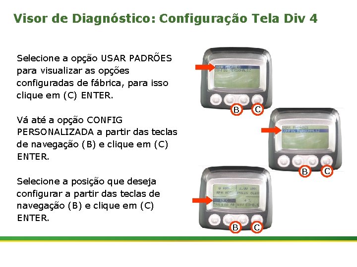 Visor de Diagnóstico: Configuração Tela Div 4 Selecione a opção USAR PADRÕES para visualizar