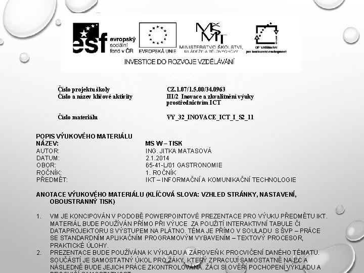 Číslo projektu školy Číslo a název klíčové aktivity CZ. 1. 07/1. 5. 00/34. 0963