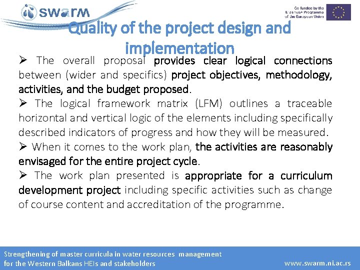 Quality of the project design and implementation Ø The overall proposal provides clear logical