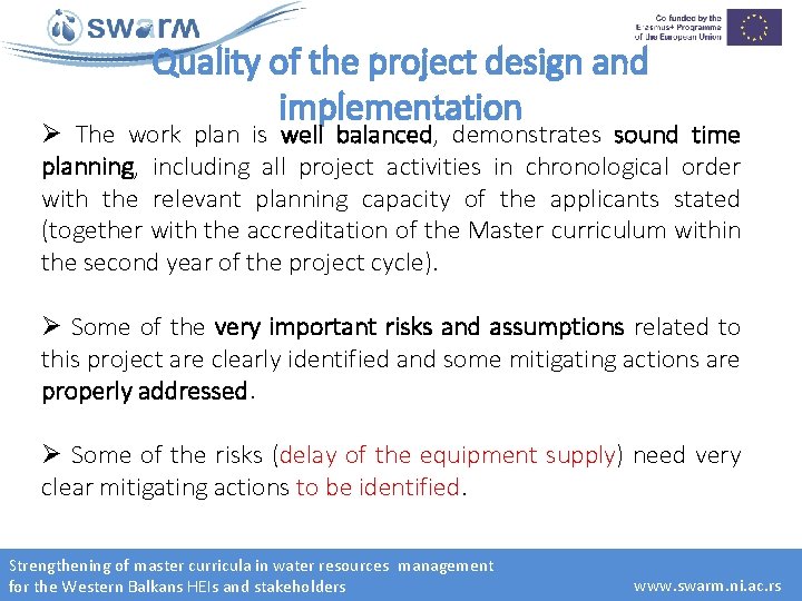 Quality of the project design and implementation Ø The work plan is well balanced,