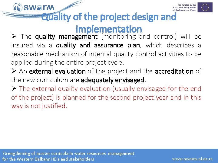 Quality of the project design and implementation Ø The quality management (monitoring and control)