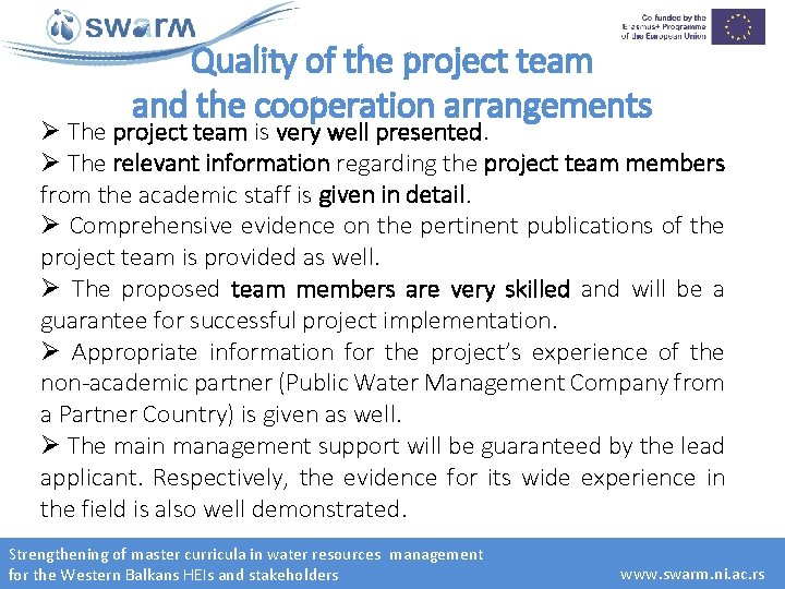 Quality of the project team and the cooperation arrangements Ø The project team is