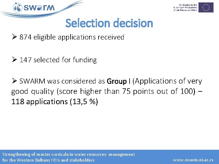 Selection decision Ø 874 eligible applications received Ø 147 selected for funding Ø SWARM