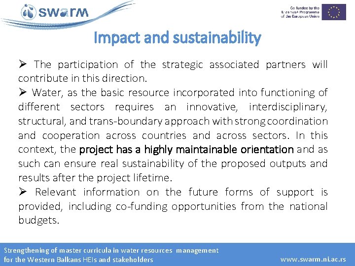 Impact and sustainability Ø The participation of the strategic associated partners will contribute in