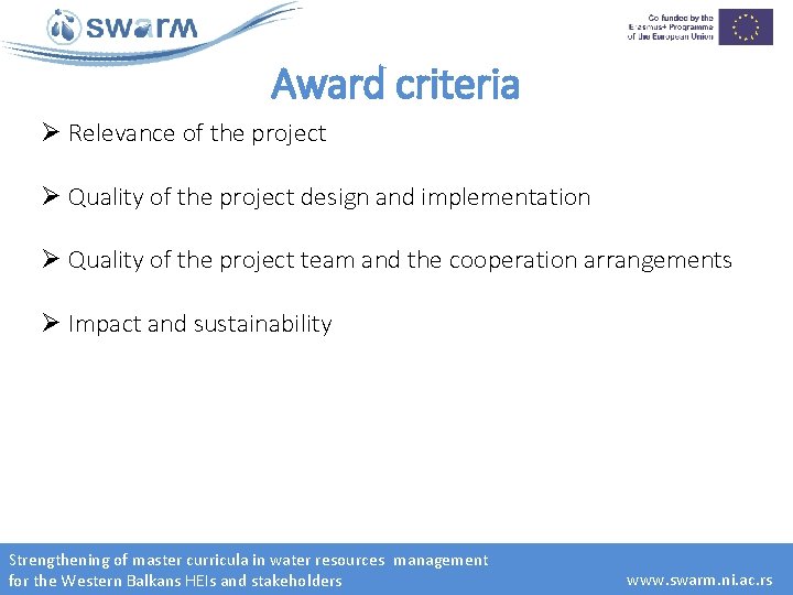 Award criteria Ø Relevance of the project Ø Quality of the project design and