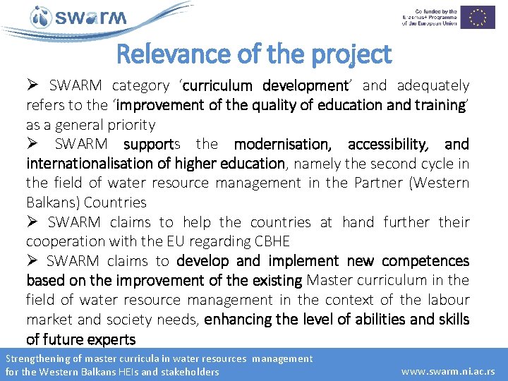 Relevance of the project Ø SWARM category ‘curriculum development’ and adequately refers to the