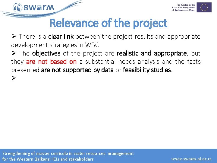 Relevance of the project Ø There is a clear link between the project results