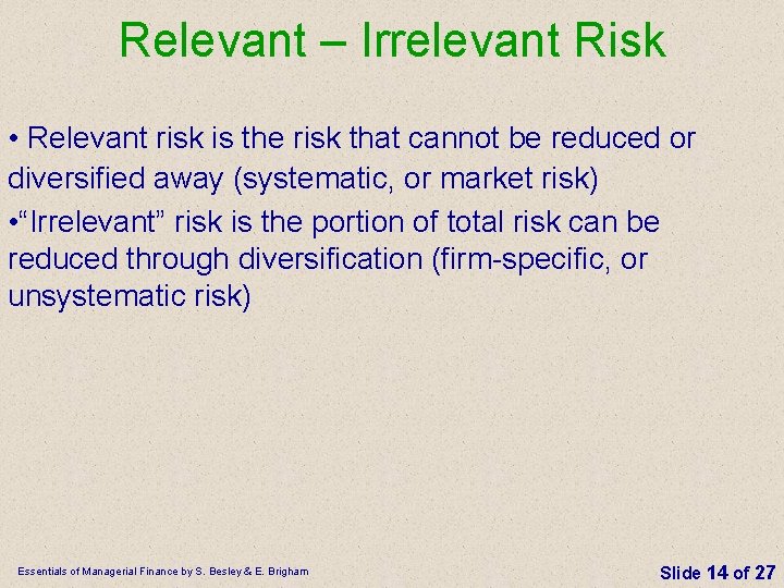 Relevant – Irrelevant Risk • Relevant risk is the risk that cannot be reduced Relevant – Irrelevant Risk • Relevant risk is the risk that cannot be reduced