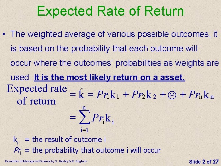 Expected Rate of Return • The weighted average of various possible outcomes; it is Expected Rate of Return • The weighted average of various possible outcomes; it is