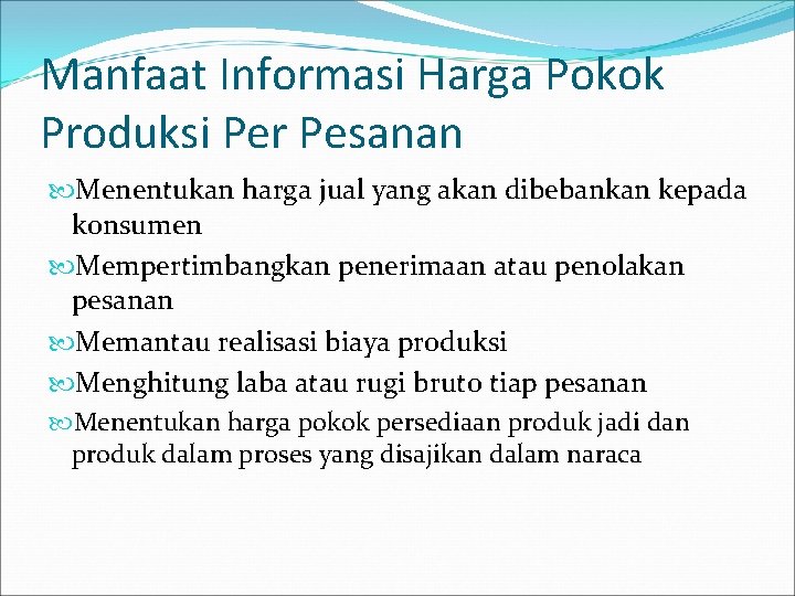 Manfaat Informasi Harga Pokok Produksi Per Pesanan Menentukan harga jual yang akan dibebankan kepada