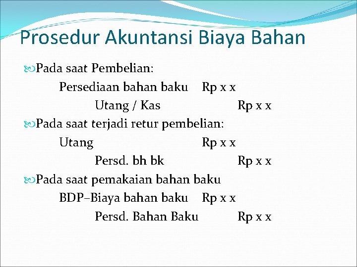 Prosedur Akuntansi Biaya Bahan Pada saat Pembelian: Persediaan bahan baku Rp x x Utang