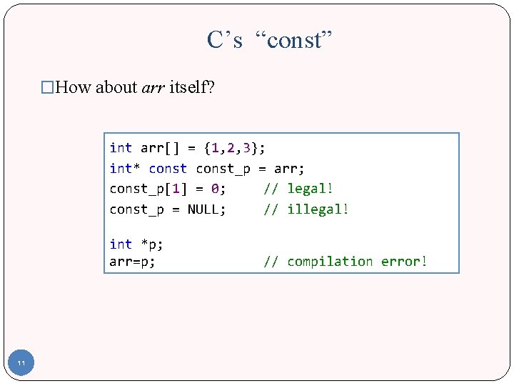 C’s “const” �How about arr itself? int arr[] = {1, 2, 3}; int* const_p