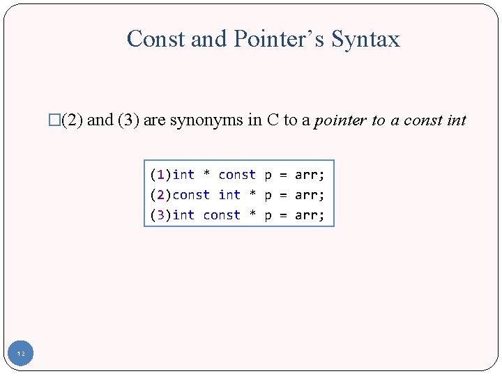 Const and Pointer’s Syntax �(2) and (3) are synonyms in C to a pointer