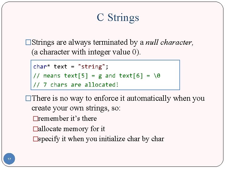 C Strings �Strings are always terminated by a null character, (a character with integer