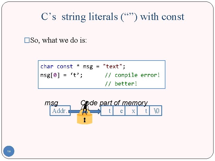 C’s string literals (“”) with const �So, what we do is: char const *