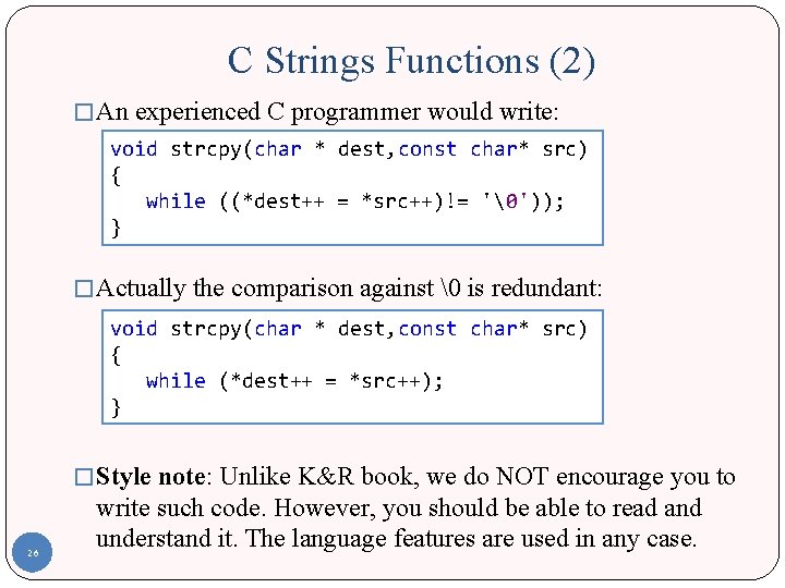 C Strings Functions (2) � An experienced C programmer would write: void strcpy(char *