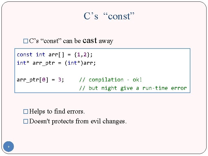 C’s “const” � C’s “const” can be cast away const int arr[] = {1,