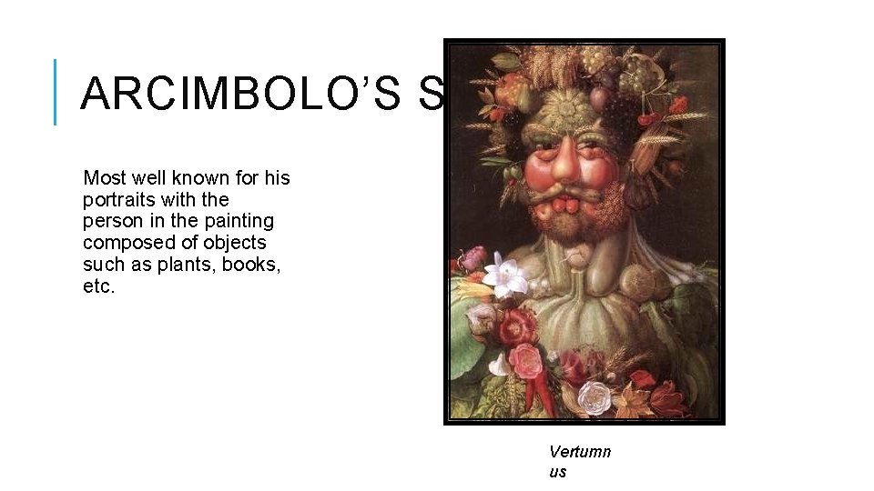 GIUSEPPE ARCIMBOLDO By Jacob Insalata BASIC INFORMATION Born