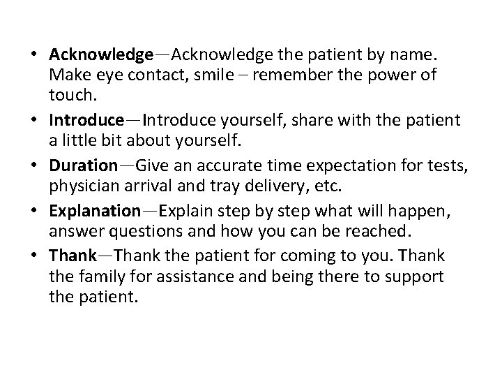  • Acknowledge—Acknowledge the patient by name. Make eye contact, smile – remember the