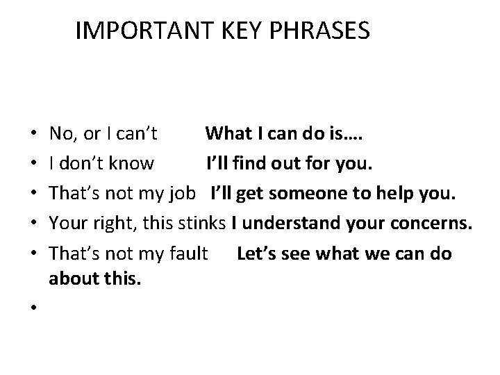 IMPORTANT KEY PHRASES • • • No, or I can’t What I can do