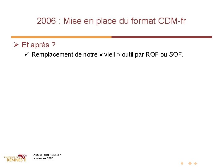 2006 : Mise en place du format CDM-fr Ø Et après ? ü Remplacement