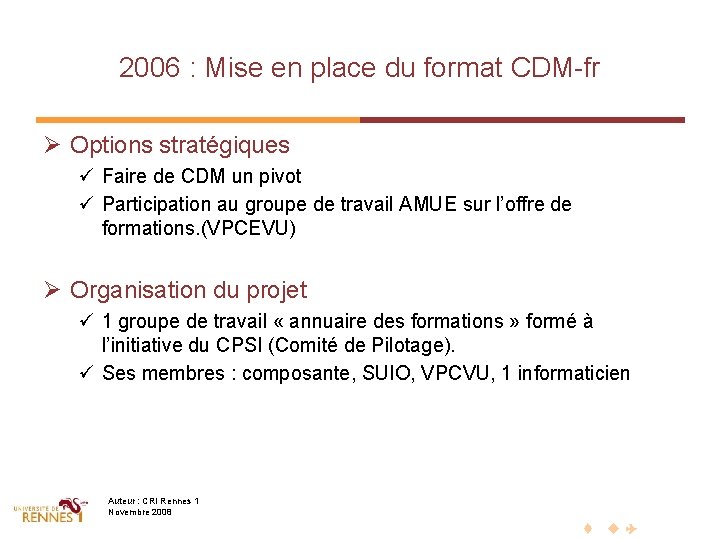 2006 : Mise en place du format CDM-fr Ø Options stratégiques ü Faire de