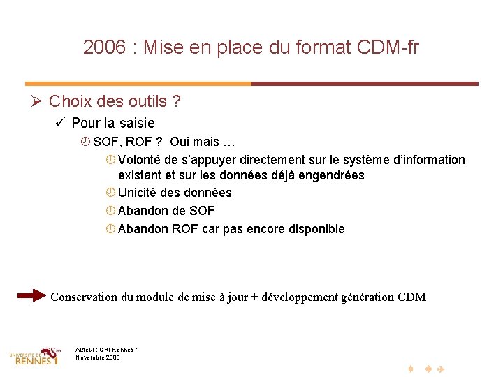 2006 : Mise en place du format CDM-fr Ø Choix des outils ? ü
