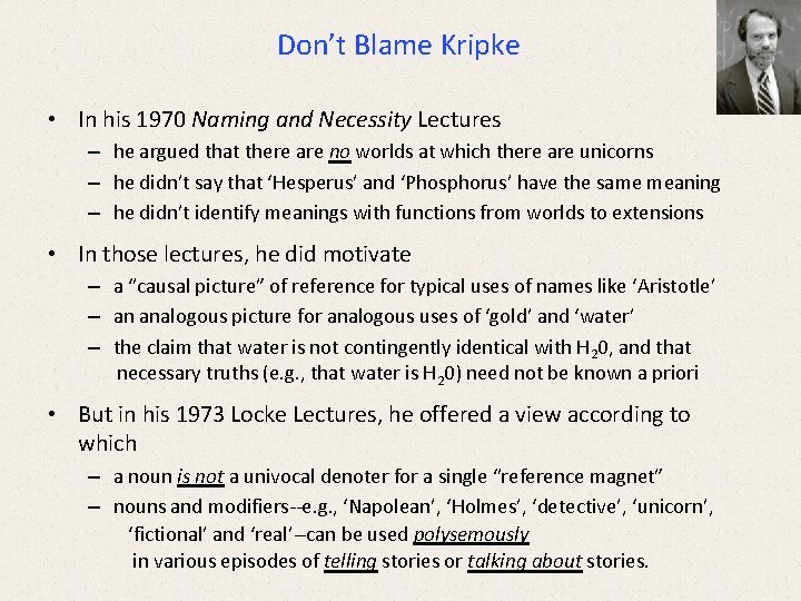 Don’t Blame Kripke • In his 1970 Naming and Necessity Lectures – he argued