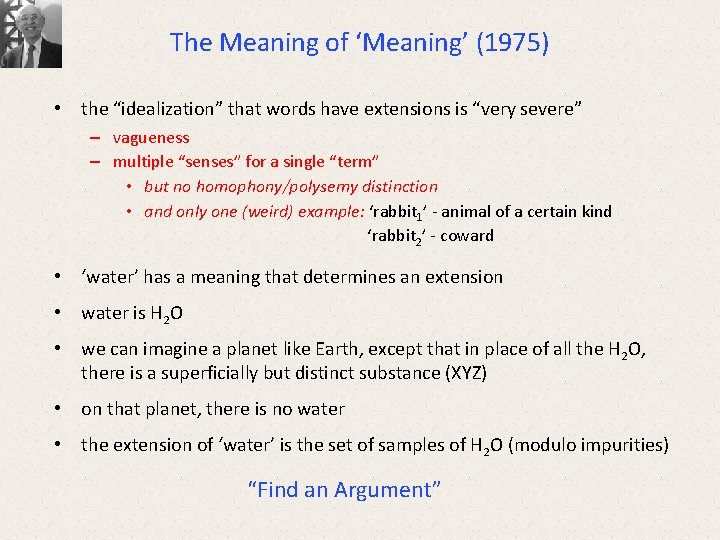 The Meaning of ‘Meaning’ (1975) • the “idealization” that words have extensions is “very