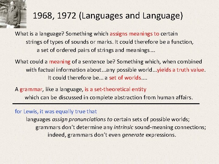 1968, 1972 (Languages and Language) What is a language? Something which assigns meanings to