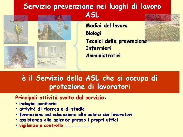 Servizio prevenzione nei luoghi di lavoro ASL Medici del lavoro Biologi Tecnici della prevenzione