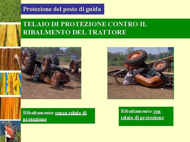 Protezione del posto di guida TELAIO DI PROTEZIONE CONTRO IL RIBALMENTO DEL TRATTORE Ribaltamento