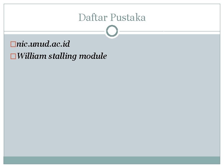 Daftar Pustaka �nic. unud. ac. id �William stalling module Daftar Pustaka �nic. unud. ac. id �William stalling module