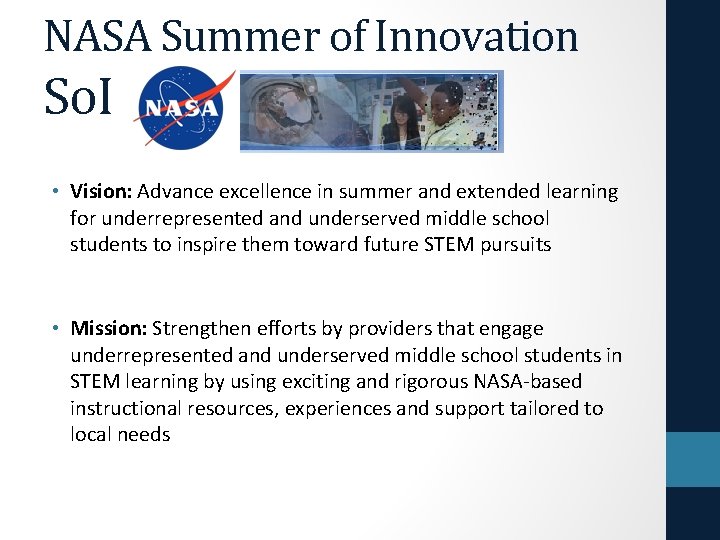 NASA Summer of Innovation So. I • Vision: Advance excellence in summer and extended