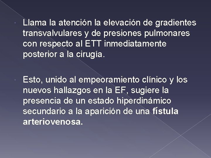 Llama la atención la elevación de gradientes transvalvulares y de presiones pulmonares con Llama la atención la elevación de gradientes transvalvulares y de presiones pulmonares con