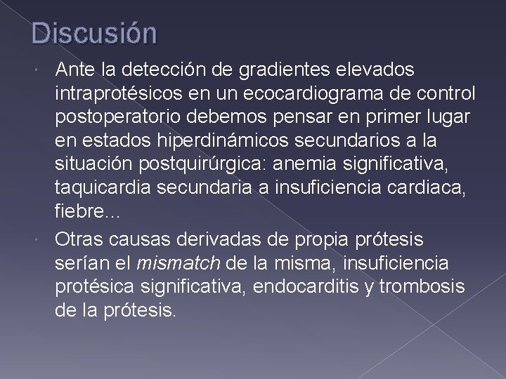 Discusión Ante la detección de gradientes elevados intraprotésicos en un ecocardiograma de control postoperatorio Discusión Ante la detección de gradientes elevados intraprotésicos en un ecocardiograma de control postoperatorio