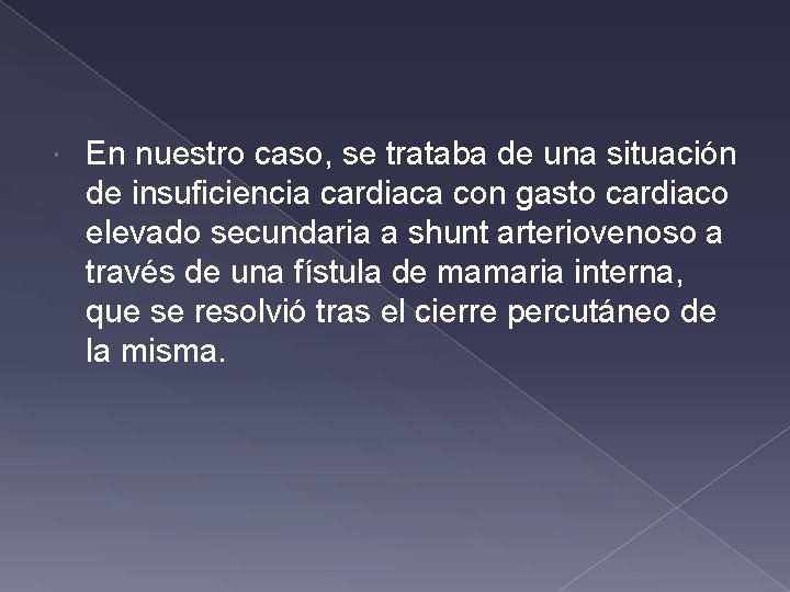 En nuestro caso, se trataba de una situación de insuficiencia cardiaca con gasto En nuestro caso, se trataba de una situación de insuficiencia cardiaca con gasto