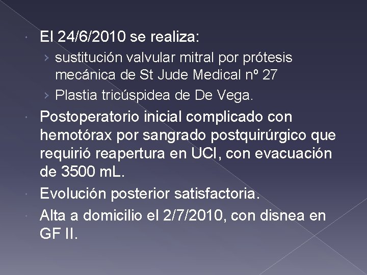 El 24/6/2010 se realiza: › sustitución valvular mitral por prótesis mecánica de St El 24/6/2010 se realiza: › sustitución valvular mitral por prótesis mecánica de St