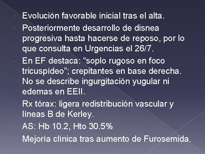 Evolución favorable inicial tras el alta. Posteriormente desarrollo de disnea progresiva hasta hacerse Evolución favorable inicial tras el alta. Posteriormente desarrollo de disnea progresiva hasta hacerse
