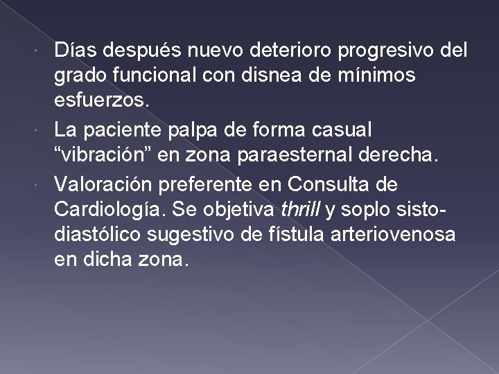 Días después nuevo deterioro progresivo del grado funcional con disnea de mínimos esfuerzos. La Días después nuevo deterioro progresivo del grado funcional con disnea de mínimos esfuerzos. La